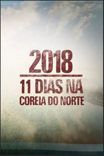 2018: 11 Dias na Coreia do Norte poster