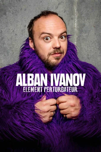 Movie poster for Alban Ivanov - Élément perturbateur (2018)