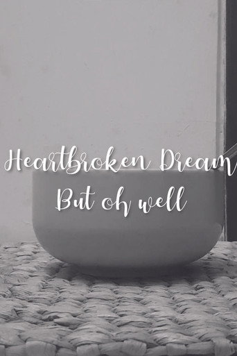 Movie poster for Heartbroken dream, but oh well (2022)