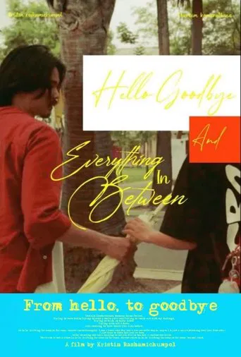 Movie poster for From Hello, to Goodbye and Everything in Between (2024)