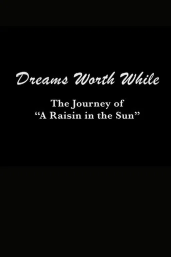 Movie poster for Dreams Worth While: The Journey of "A Raisin in the Sun" (2008)