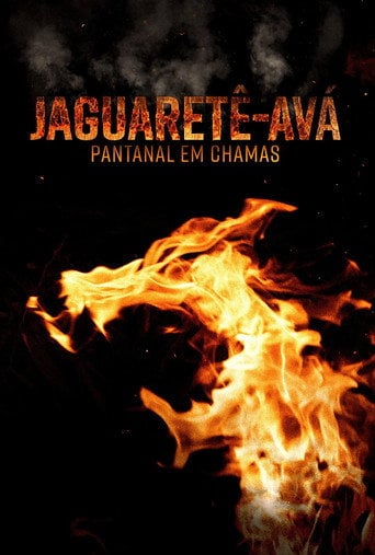 Movie poster for Jaguaretê-Avá: Pantanal em Chamas (2021)