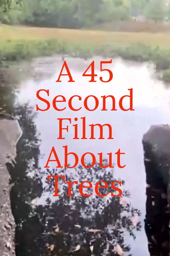 Movie poster for A 45 Second Film About Trees (2022)