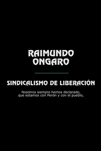 Movie poster for Raimundo Ongaro: Sindicalismo de Liberación (2018)