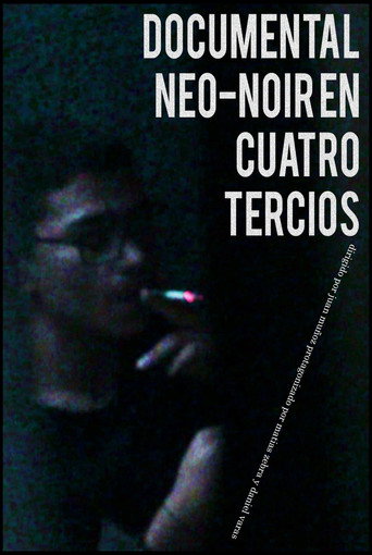 Movie poster for DOCUMENTAL NEO-NOIR EN CUATRO TERCIOS