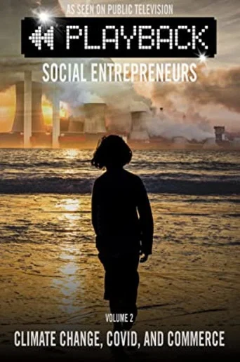 Movie poster for Playback Social Entrepreneurs: Climate Change, COVID, and Commerce