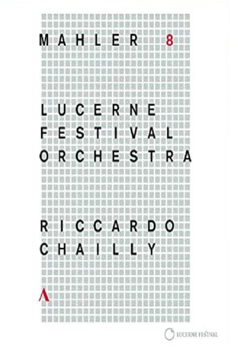 Movie poster for Riccardo Chailly - Mahler [Symphony No. 8] (Lucerne Festival 2016) (2017)