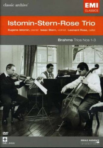 Movie poster for Classic Archive: Istomin-Stern-Rose Trio - Brahms: Trios Nos. 1-3 (2004)