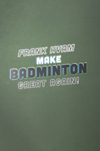 Frank Hvam: Make Badminton Great Again poster