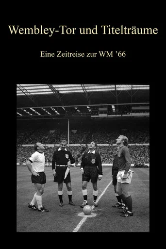 Movie poster for Wembley-Tor und Titelträume - Eine Zeitreise zur WM ’66 (2016)