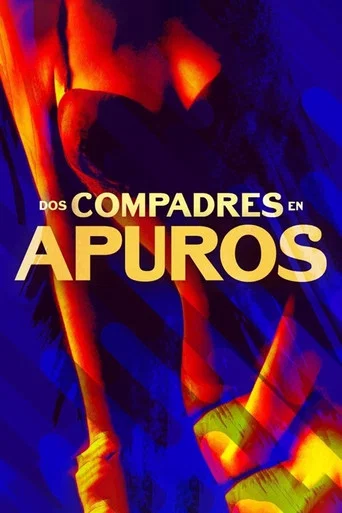 Movie poster for Dos compadres en apuros (2015)