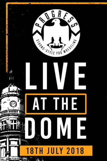 Movie poster for PROGRESS Live At The Dome: 18th July (2018)