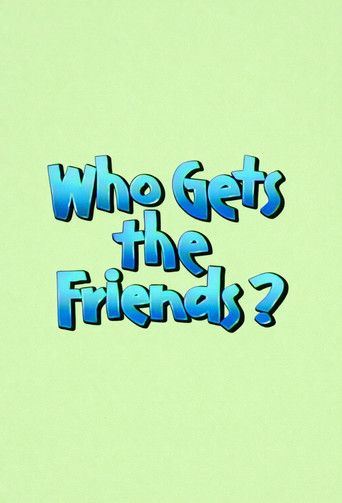Who Gets the Friends? poster