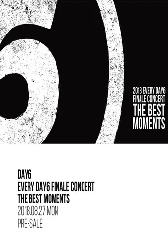 Movie poster for 데이식스(DAY6) - Every DAY6 Finale Concert - The Best Moments (2018)