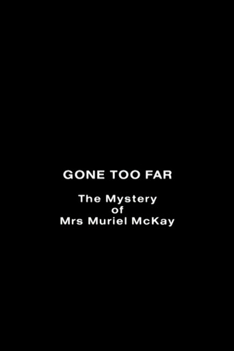 Gone Too Far: The Mystery of Mrs. Muriel McKay poster