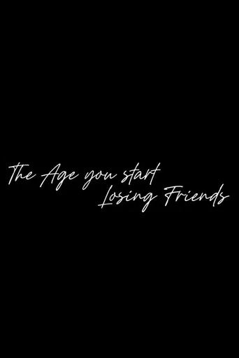The Age You Start Losing Friends poster