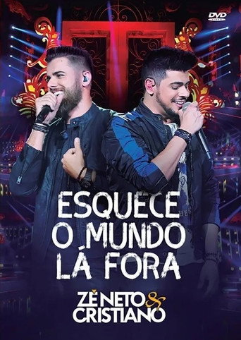 Movie poster for Zé Neto e Cristiano: Esquece o Mundo Lá Fora (2018)