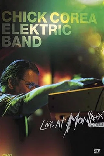 Movie poster for Chick Corea Elektric Band: Live at Montreux 2004 (2005)
