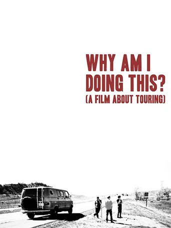 Movie poster for Why Am I Doing This? (A Film About Touring) (2021)