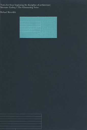 Movie poster for Notes for Those Beginning the Discipline of Architecture - Alternate Ending 1 : the Glimmering Noise (2006)