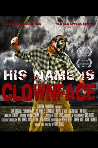 Movie poster for His Name Is Clown Face (2013)
