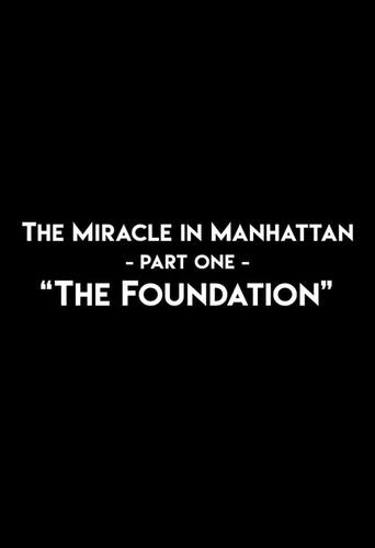 The Miracle In Manhattan, Part 1: "The Foundation" poster