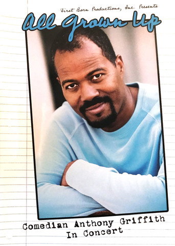 Movie poster for All Grown Up - Comedian Anthony Griffith In Concert (2007)