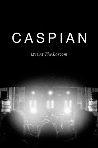 Movie poster for Caspian: Live at the Larcom (2015)