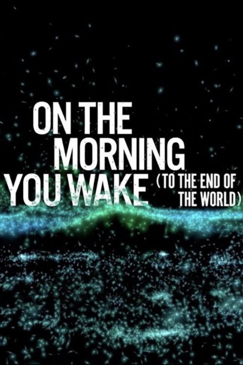 Movie poster for On the Morning You Wake (to the End of the World) (2022)