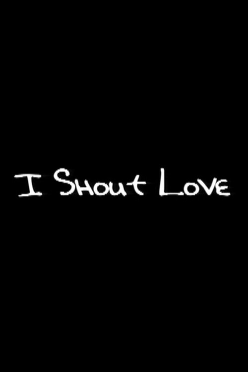 Movie poster for I Shout Love (2002)