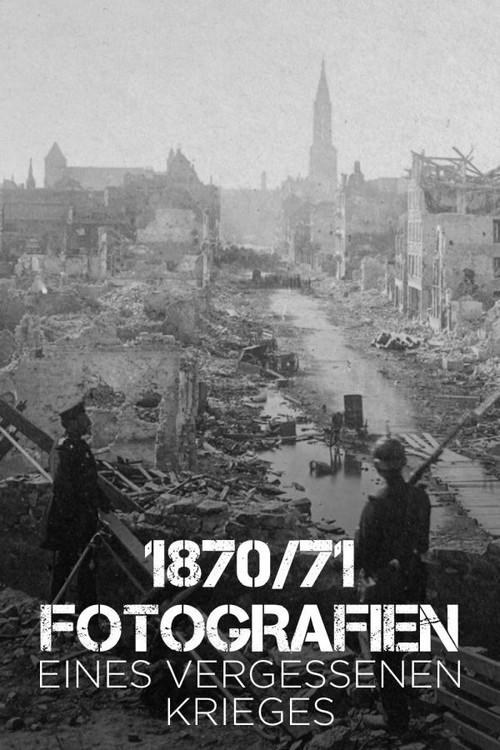Movie poster for 1870/71 Fotografien eines vergessenen Krieges (2020)