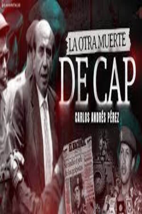 Movie poster for La Otra Muerte de CAP - Carlos Andrés Pérez (2023)