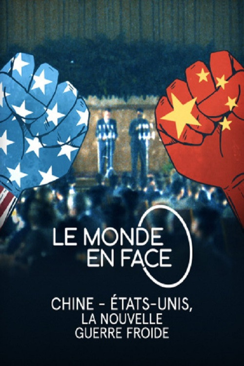 Movie poster for Le monde en face - Chine - États-Unis, la nouvelle guerre froide (2022)