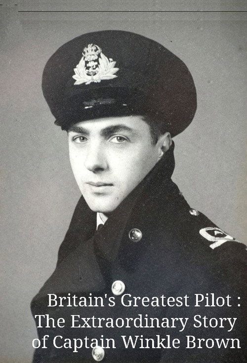 Movie poster for Britain's Greatest Pilot: The Extraordinary Story of Captain Winkle Brown (2014)