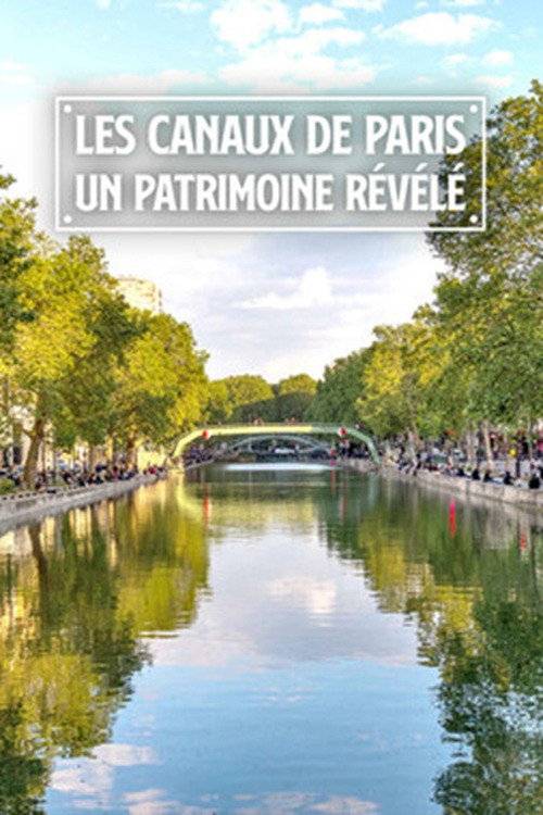 Movie poster for Les canaux de Paris: Un patrimoine révélé (2020)
