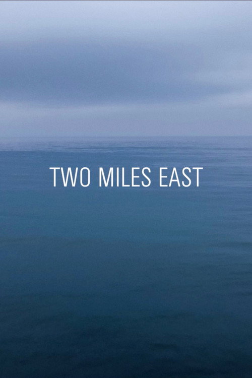 Movie poster for TWO MILES EAST (2019)