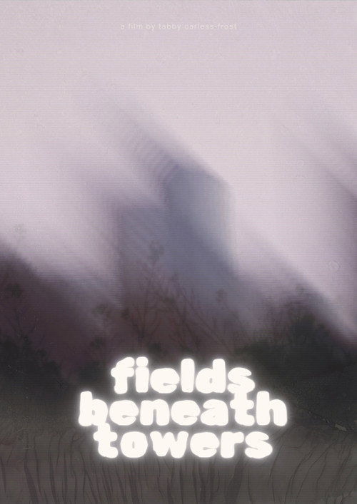 Movie poster for fields beneath towers (2026)