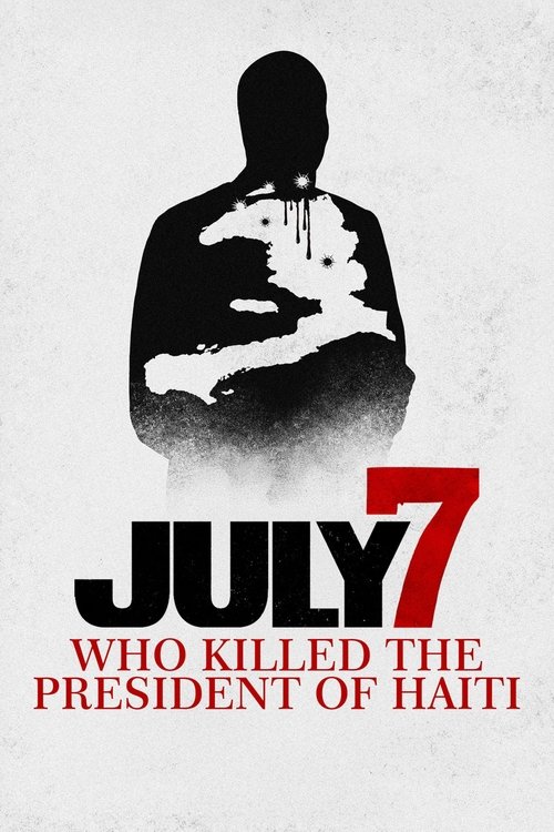 Movie poster for July 7: Who Killed the President of Haiti? (2025)