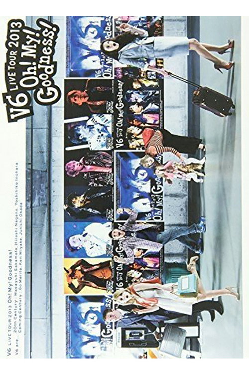 Movie poster for V6 LIVE TOUR 2013 “Oh! My! Goodness!” (2013)