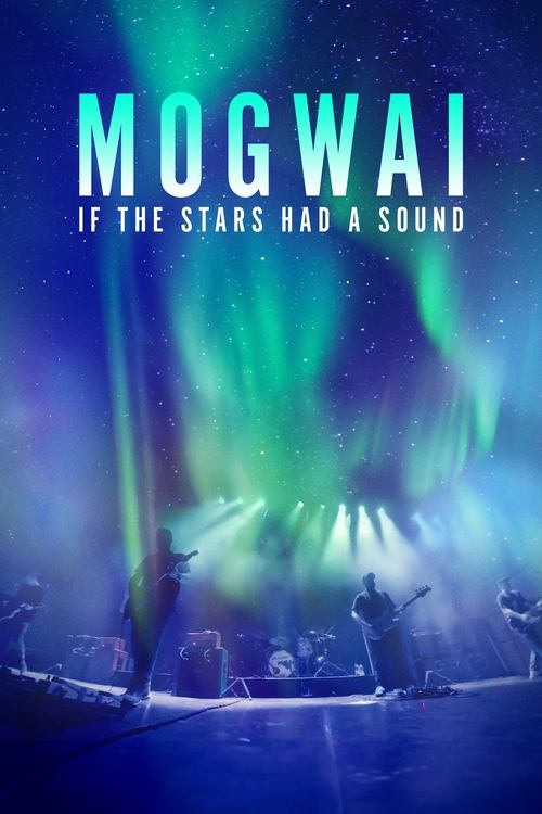 Movie poster for Mogwai: If the Stars Had a Sound (2024)
