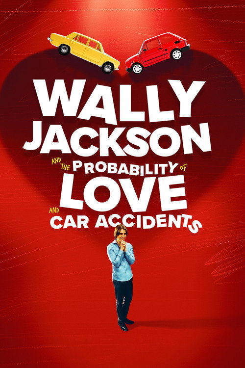 Movie poster for Wally Jackson and the Probability of Love and Car Accidents