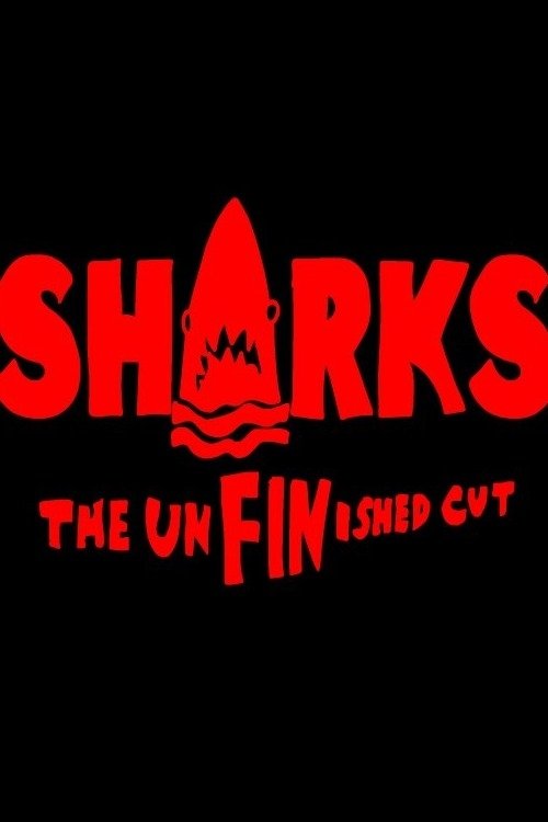 Movie poster for SHARKS: The UnFINished Cut (2024)
