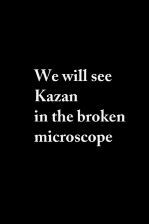 Movie poster for We will see Kazan in the broken microscope (2006)