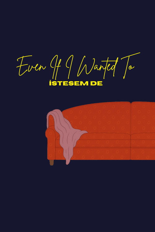 Movie poster for Even If I Wanted To