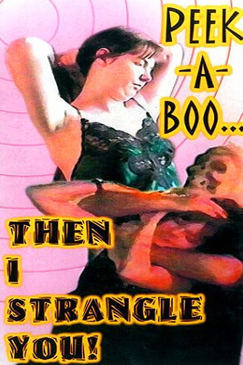 Movie poster for Peek-a-Boo... then I Strangle You! (2001)