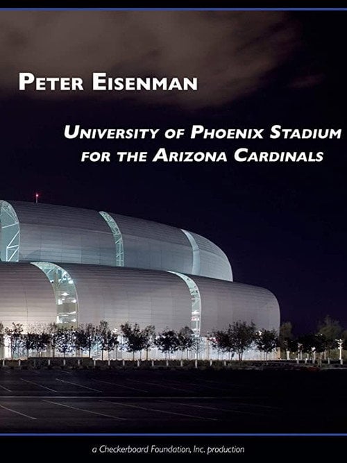 Movie poster for Peter Eisenman: University of Phoenix Stadium for the Arizona Cardinals