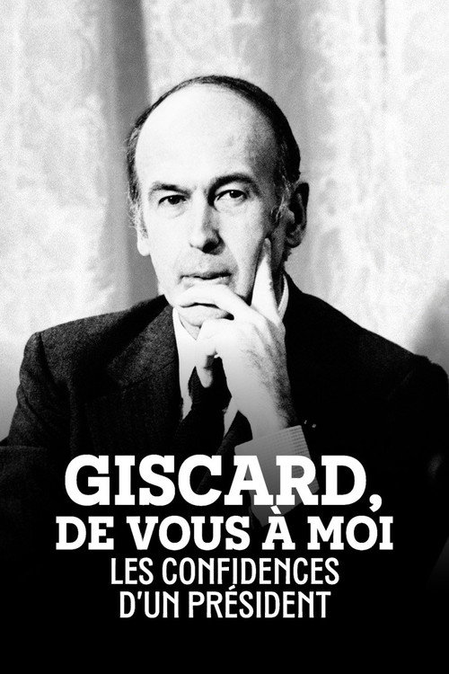 Movie poster for Giscard, de vous à moi : Les Confidences d'un président (2017)