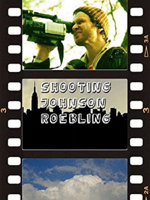 Movie poster for Shooting Johnson Roebling (2007)