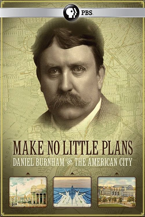 Movie poster for Make No Little Plans: Daniel Burnham and the American City (2010)