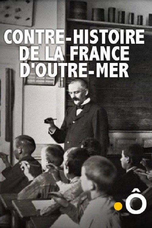 Movie poster for Contre-histoire de la France d'outre-mer (2013)